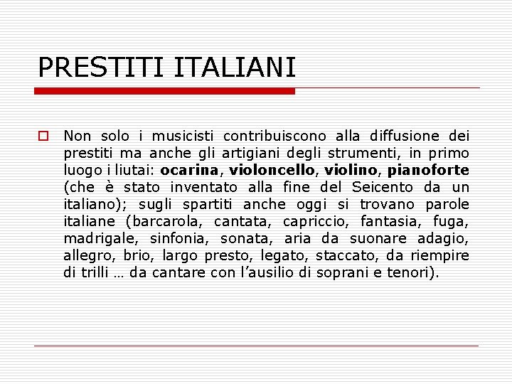 PRESTITI ITALIANI o Non solo i musicisti contribuiscono alla diffusione dei prestiti ma anche