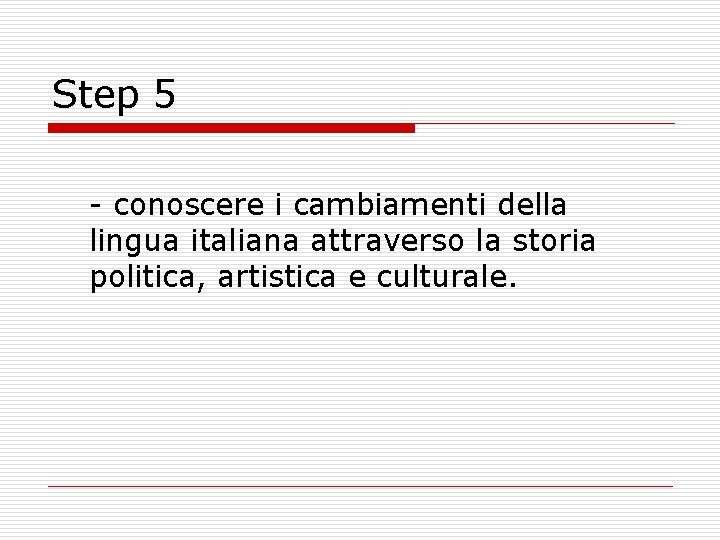 Step 5 conoscere i cambiamenti della lingua italiana attraverso la storia politica, artistica e