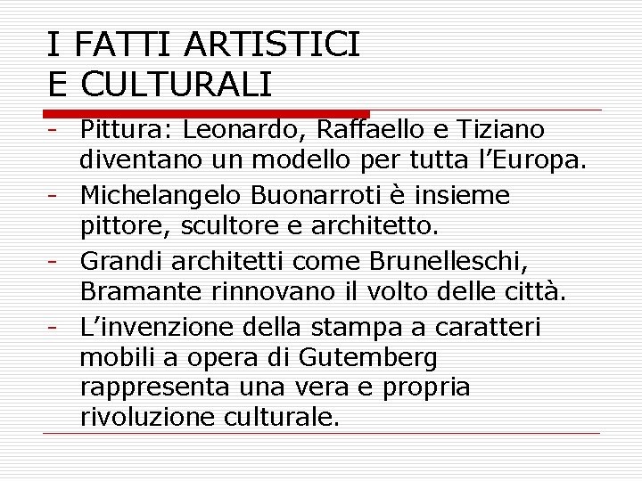 I FATTI ARTISTICI E CULTURALI Pittura: Leonardo, Raffaello e Tiziano diventano un modello per