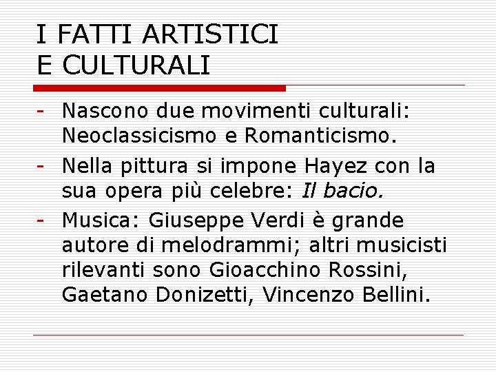 I FATTI ARTISTICI E CULTURALI Nascono due movimenti culturali: Neoclassicismo e Romanticismo. Nella pittura
