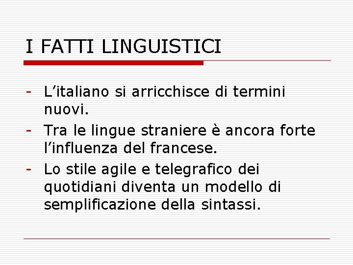 I FATTI LINGUISTICI L’italiano si arricchisce di termini nuovi. Tra le lingue straniere è
