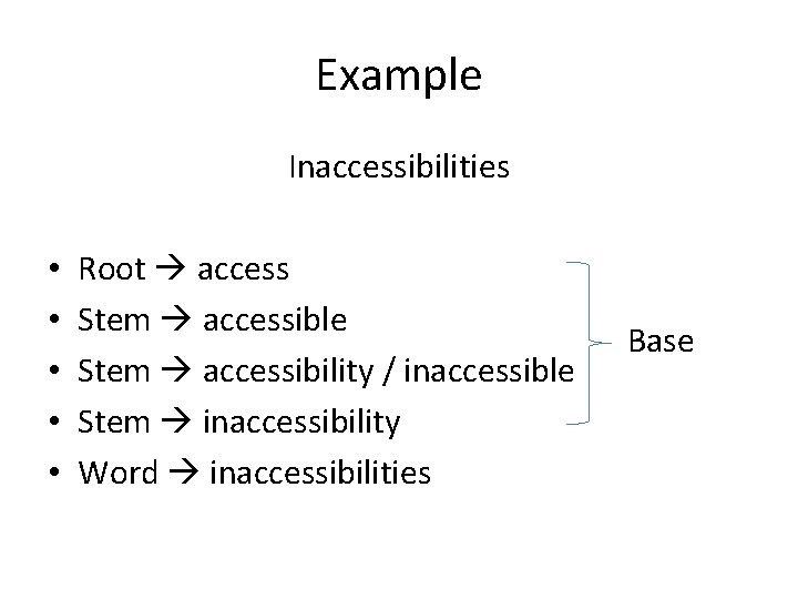 Example Inaccessibilities • • • Root access Stem accessible Stem accessibility / inaccessible Stem