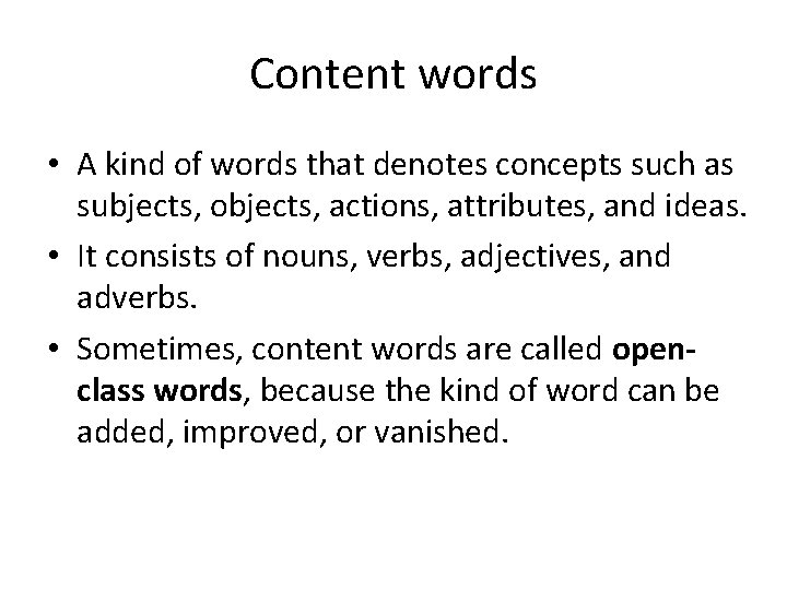 Content words • A kind of words that denotes concepts such as subjects, objects,