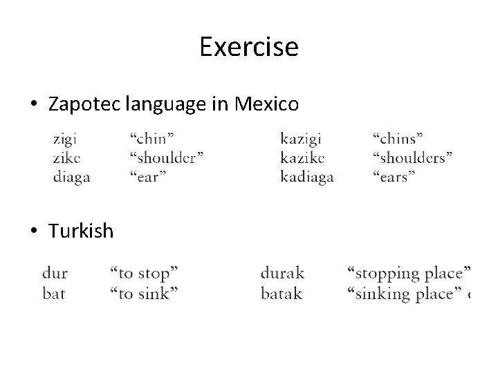 Exercise • Zapotec language in Mexico • Turkish 