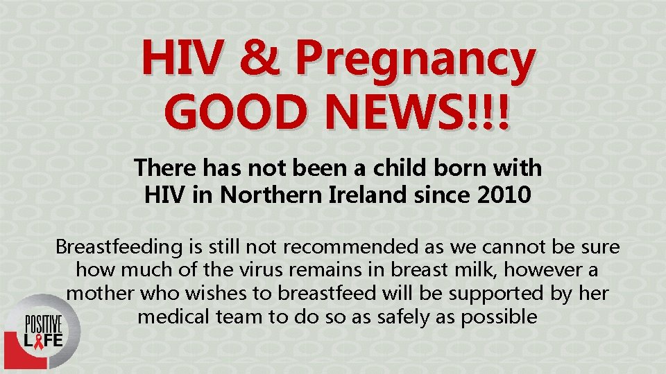 HIV & Pregnancy GOOD NEWS!!! There has not been a child born with HIV