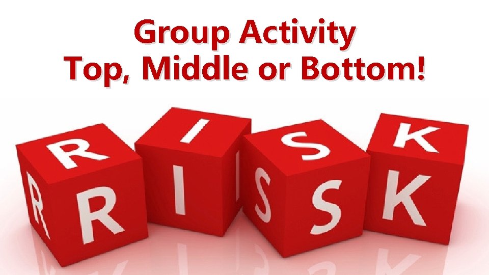 Group Activity Top, Middle or Bottom! 