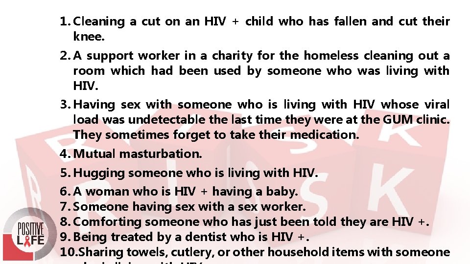 1. Cleaning a cut on an HIV + child who has fallen and cut