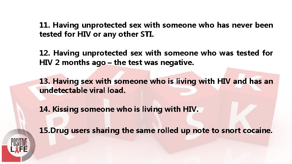 11. Having unprotected sex with someone who has never been tested for HIV or