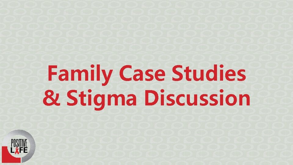 Family Case Studies & Stigma Discussion 