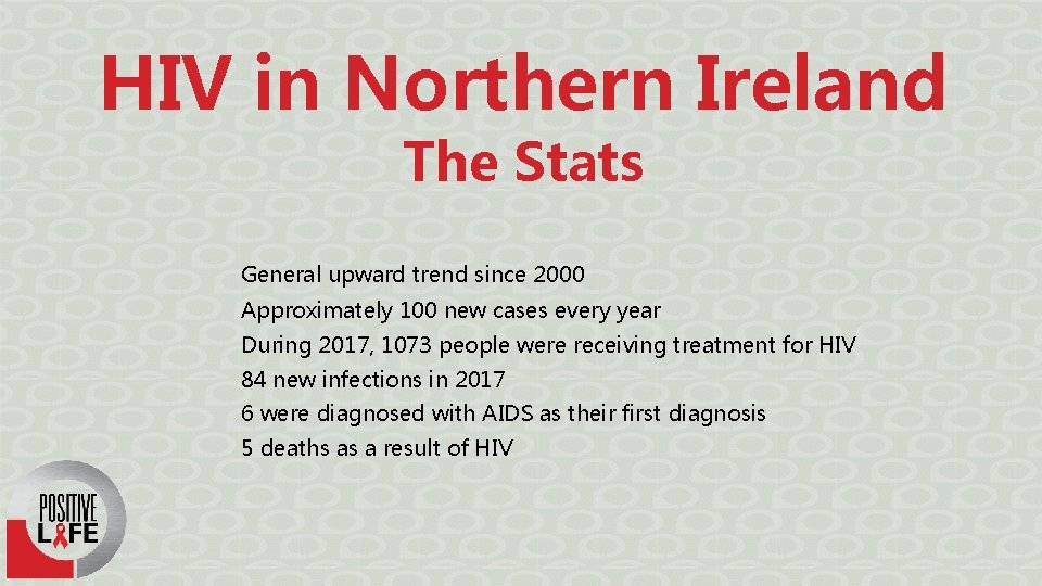 HIV in Northern Ireland The Stats General upward trend since 2000 Approximately 100 new