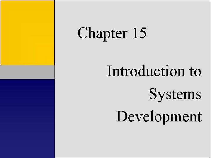 Chapter 15 Introduction to Systems Development 