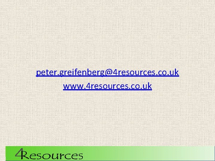 peter. greifenberg@4 resources. co. uk www. 4 resources. co. uk 