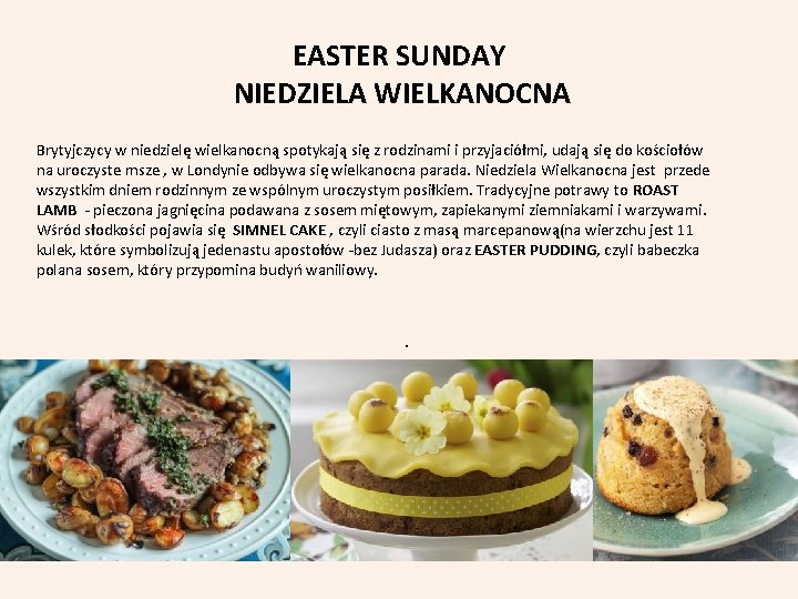 EASTER SUNDAY NIEDZIELA WIELKANOCNA Brytyjczycy w niedzielę wielkanocną spotykają się z rodzinami i przyjaciółmi,