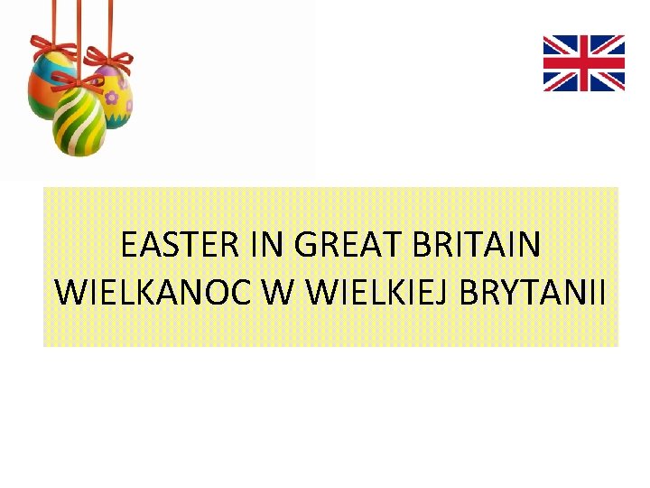 EASTER IN GREAT BRITAIN WIELKANOC W WIELKIEJ BRYTANII 