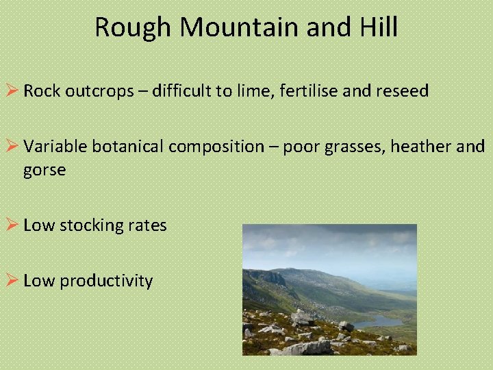 Rough Mountain and Hill Rock outcrops – difficult to lime, fertilise and reseed Variable
