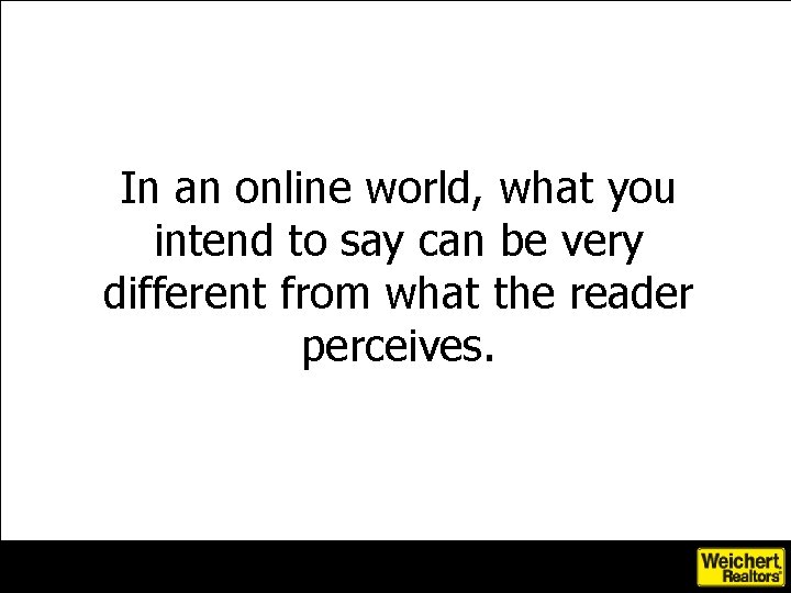 In an online world, what you intend to say can be very different from