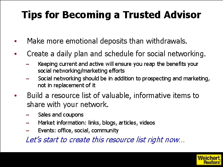 Tips for Becoming a Trusted Advisor • Make more emotional deposits than withdrawals. •