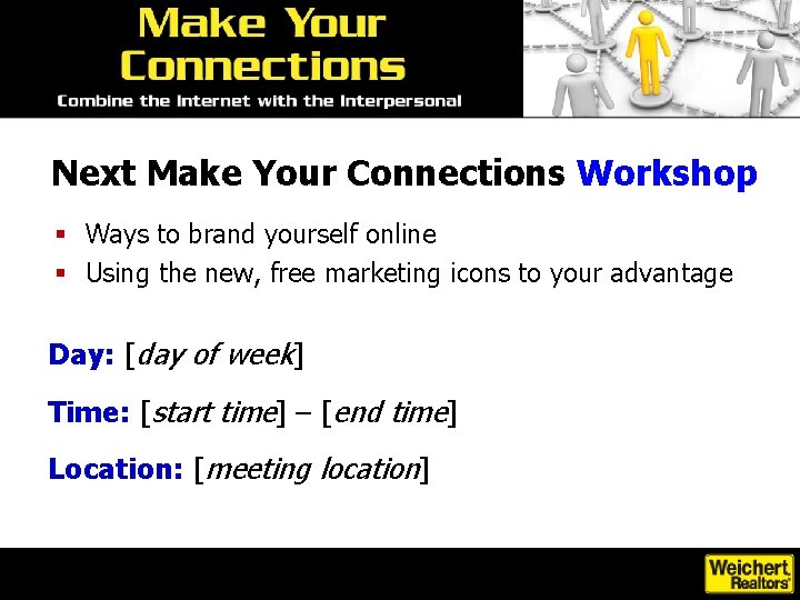 Next Make Your Connections Workshop § Ways to brand yourself online § Using the