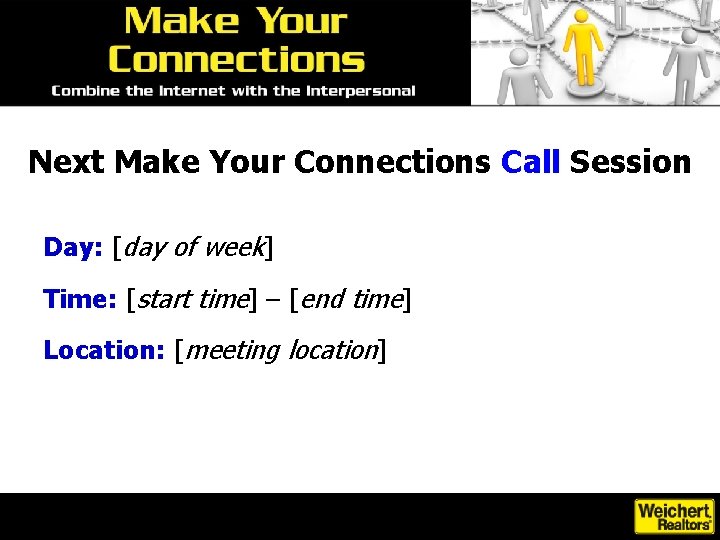 Next Make Your Connections Call Session Day: [day of week] Time: [start time] –