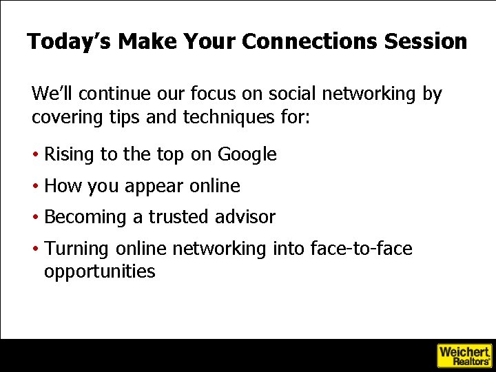 Today’s Make Your Connections Session We’ll continue our focus on social networking by covering