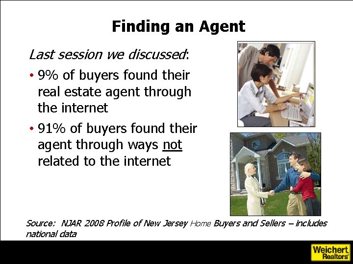 Finding an Agent Last session we discussed: • 9% of buyers found their real