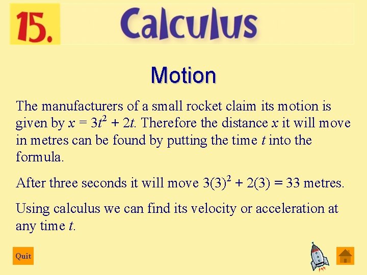 Motion The manufacturers of a small rocket claim its motion is given by x