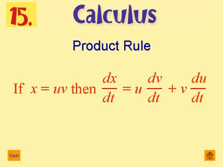 Product Rule dx dv du __ __ __ If x = uv then =u