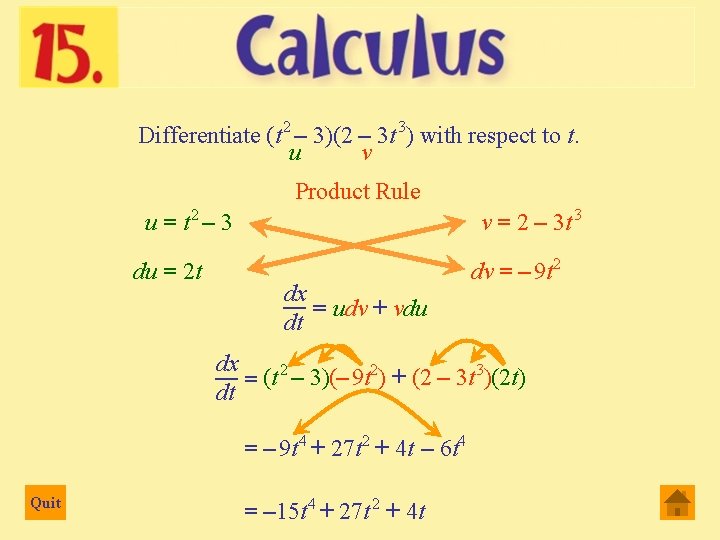 Differentiate (t 2 – 3)(2 – 3 t 3) with respect to t. u