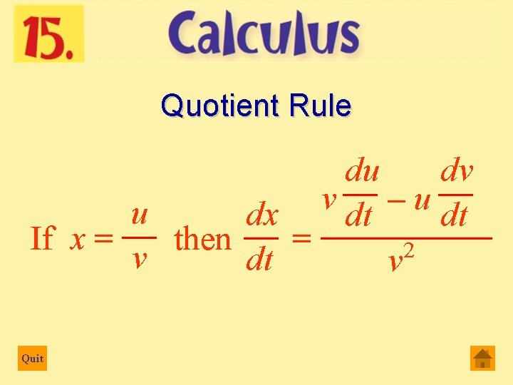 Quotient Rule du dv __ __ v – u u dx _____ dt dt