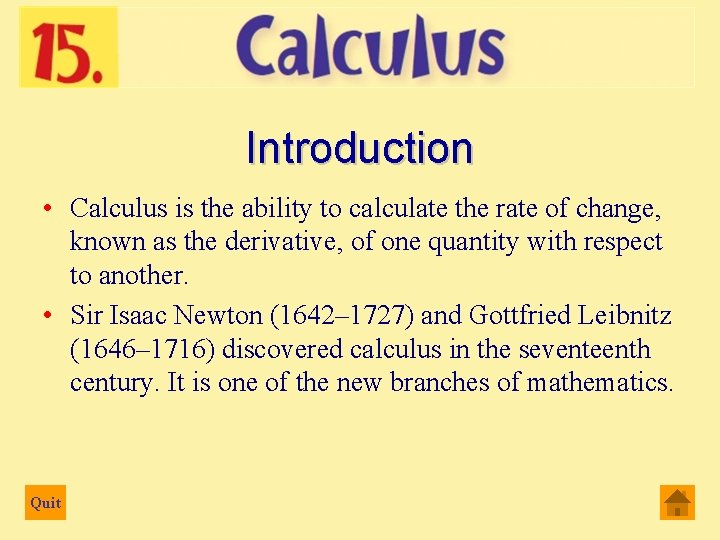 Introduction • Calculus is the ability to calculate the rate of change, known as