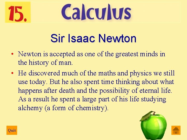 Sir Isaac Newton • Newton is accepted as one of the greatest minds in