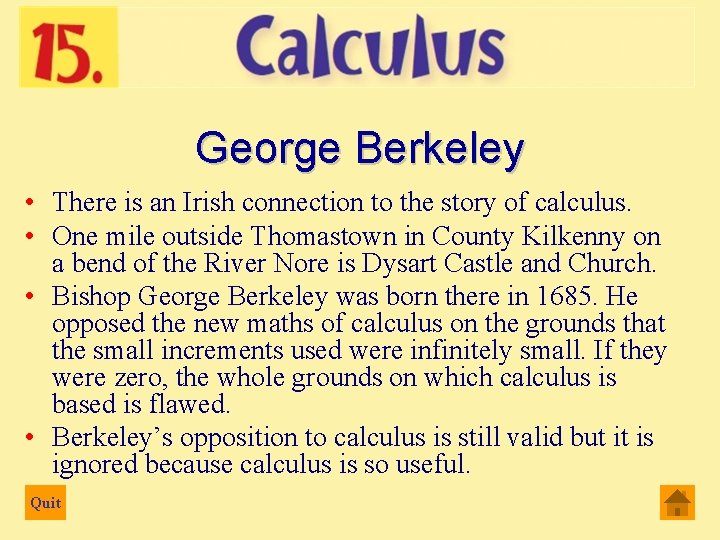 George Berkeley • There is an Irish connection to the story of calculus. •