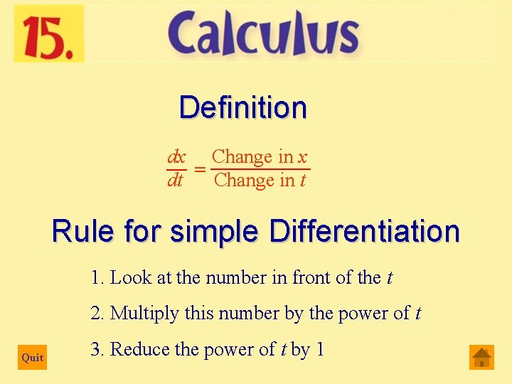 Definition dx _____ Change in x __ = dt Change in t Rule for
