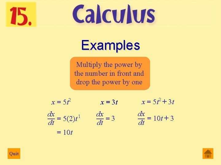 Examples Multiply the power by the number in front and drop the power by