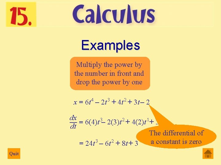 Examples Multiply the power by the number in front and drop the power by