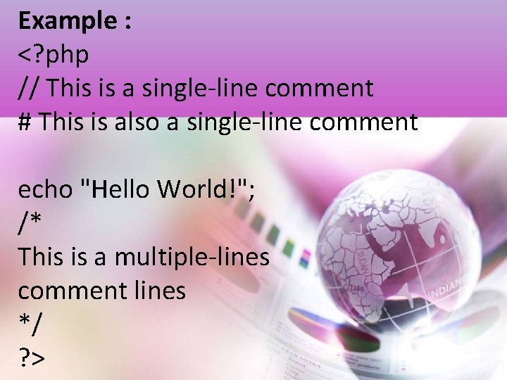 Example : <? php // This is a single-line comment # This is also
