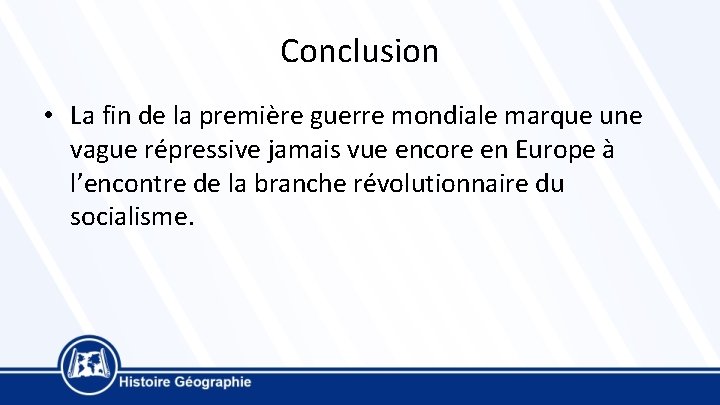 Conclusion • La fin de la première guerre mondiale marque une vague répressive jamais