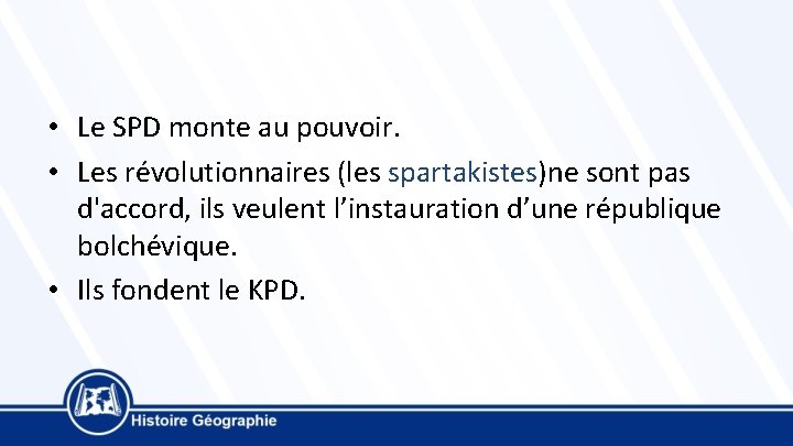  • Le SPD monte au pouvoir. • Les révolutionnaires (les spartakistes)ne sont pas