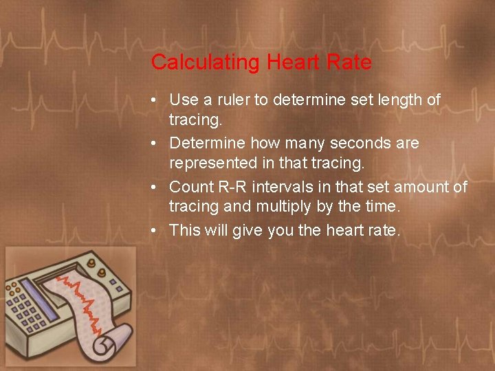 Calculating Heart Rate • Use a ruler to determine set length of tracing. •