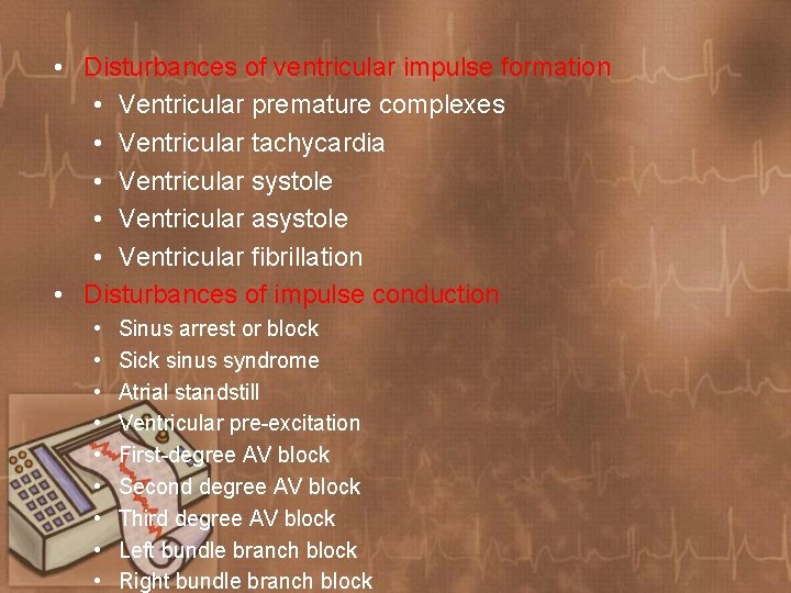  • Disturbances of ventricular impulse formation • Ventricular premature complexes • Ventricular tachycardia