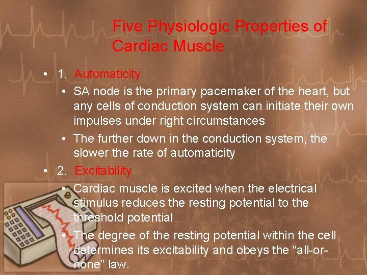 Five Physiologic Properties of Cardiac Muscle • 1. Automaticity • SA node is the