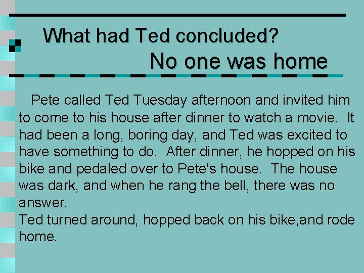 What had Ted concluded? No one was home Pete called Tuesday afternoon and invited