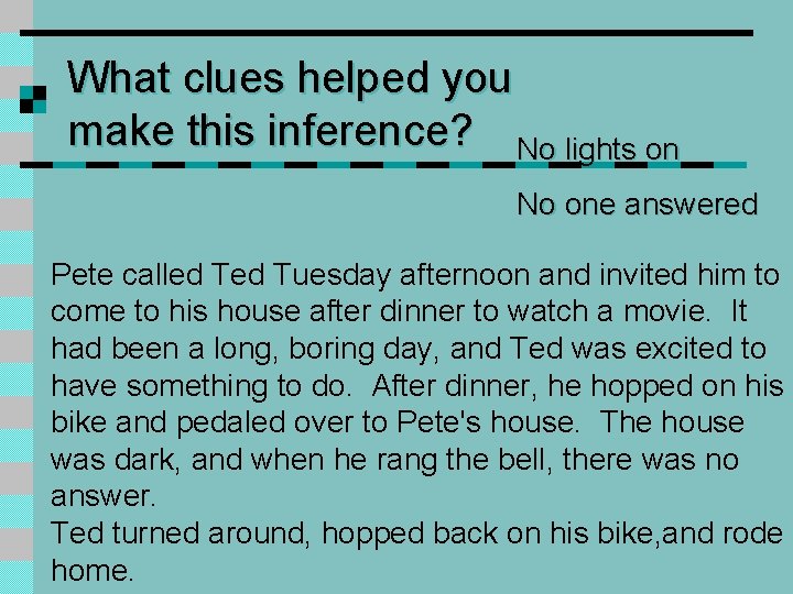 What clues helped you make this inference? No lights on No one answered Pete