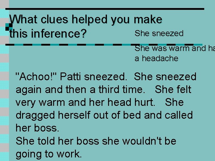 What clues helped you make She sneezed this inference? She was warm and ha