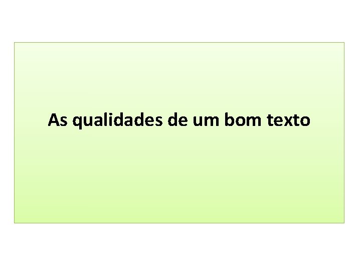 As qualidades de um bom texto 