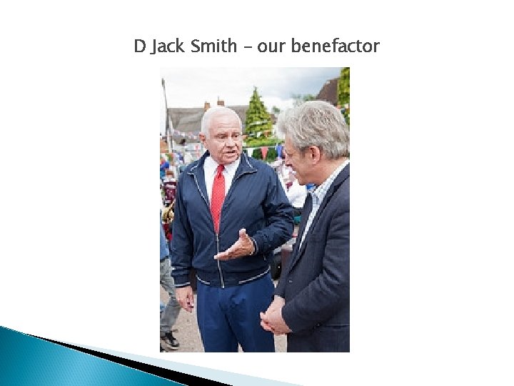 D Jack Smith – our benefactor 