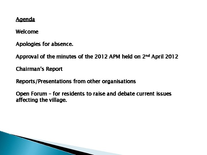Agenda Welcome Apologies for absence. Approval of the minutes of the 2012 APM held