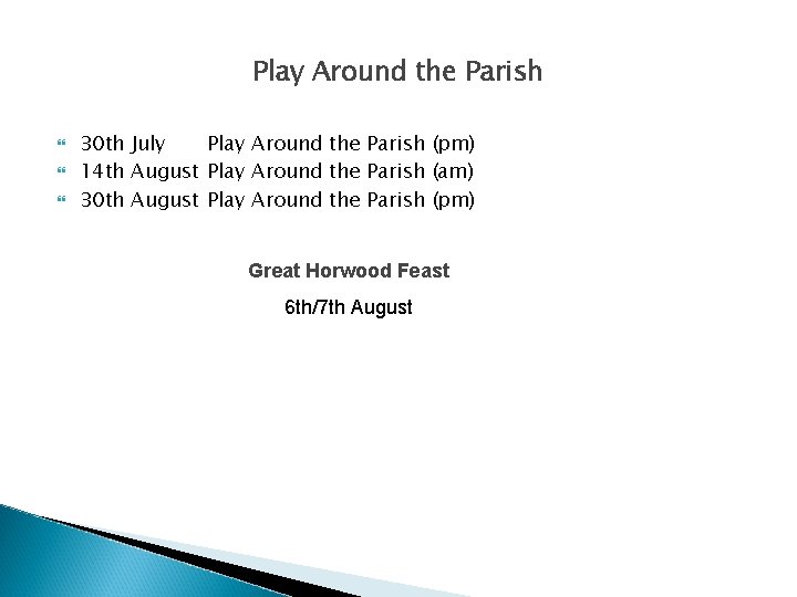 Play Around the Parish 30 th July Play Around the Parish (pm) 14 th