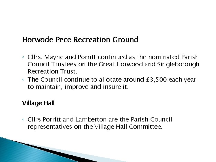 Horwode Pece Recreation Ground ◦ Cllrs. Mayne and Porritt continued as the nominated Parish