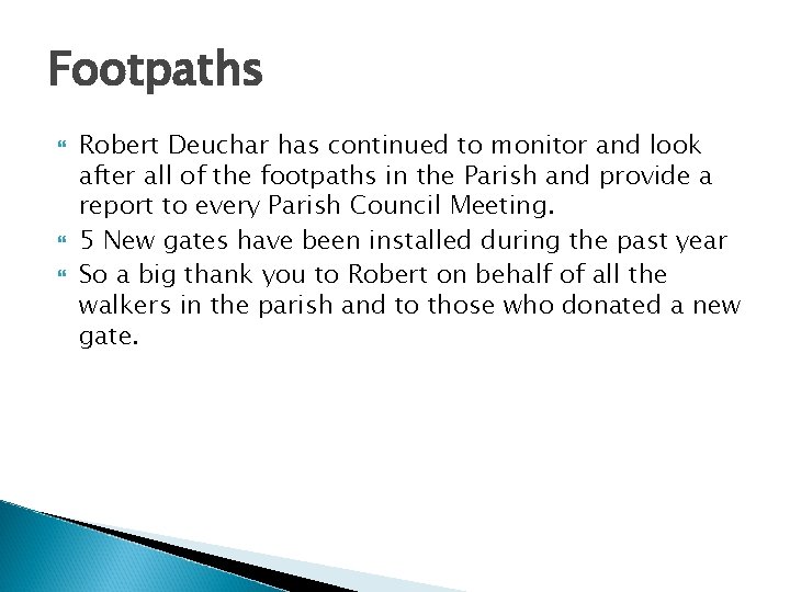 Footpaths Robert Deuchar has continued to monitor and look after all of the footpaths